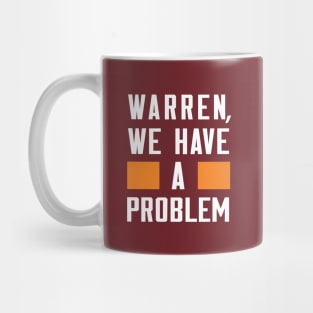 WARREN, WE HAVE A PROBLEM Mug